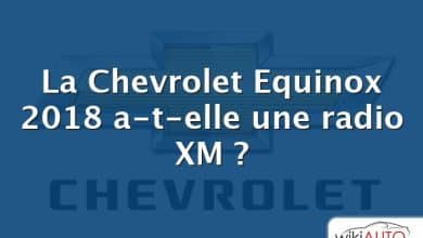 La Chevrolet Equinox 2018 a-t-elle une radio XM ?